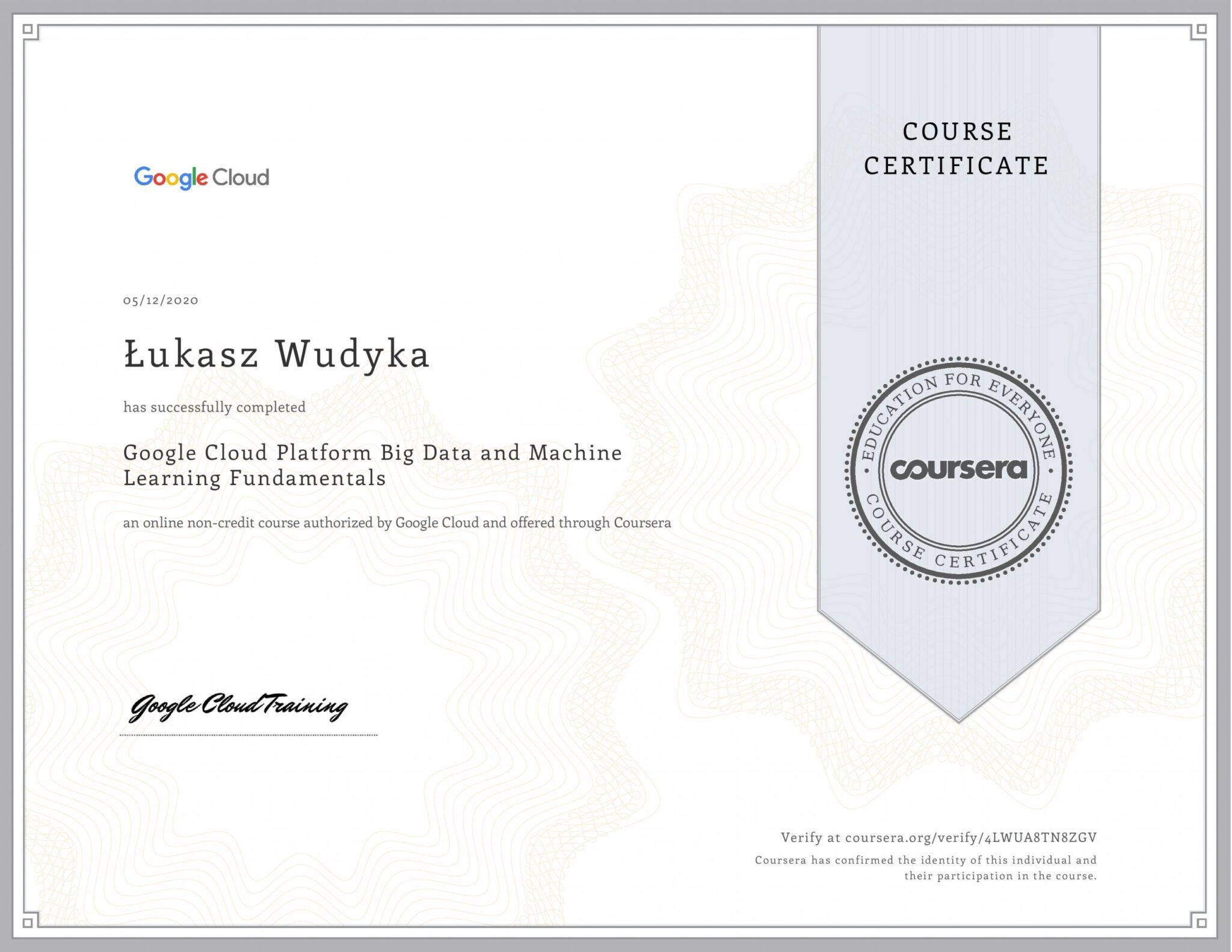 Łukasz Wudyka certyfikat Coursera - Google Cloud Platform Big Datra and Machine Learning Fundamentals - Google Cloud Trening