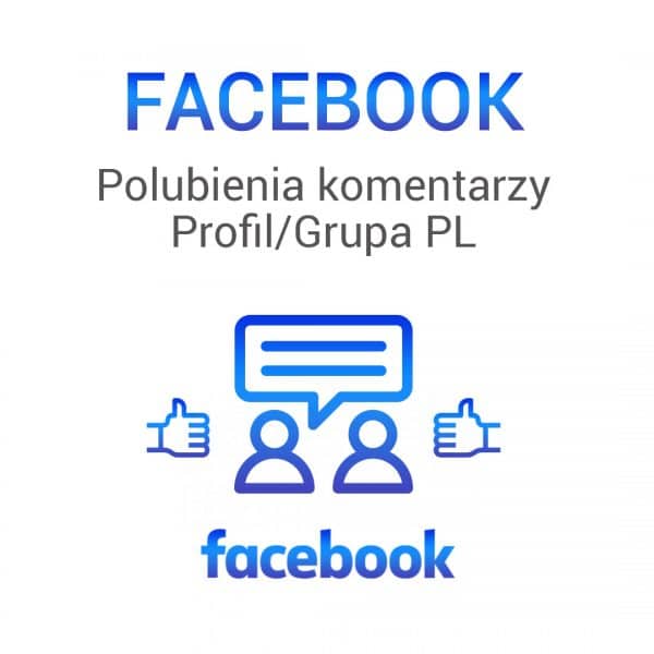 FACEBOOK Polubienia Komentarzy Profil / Grupa PL