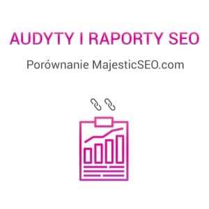 Audyty i raporty SEO - Porównanie MajesticSEO.com