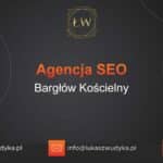 Agencja SEO w Bargłowie Kościelnym – Agencja SEO Bargłów Kościelny