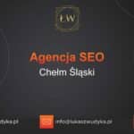 Agencja SEO w Chełmie Śląskim – Agencja SEO Chełm Śląski