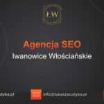 Agencja SEO w Iwanowicach Włościańskich – Agencja SEO Iwanowice Włościańskie