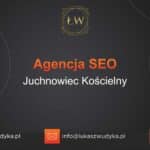 Agencja SEO w Juchnowcu Kościelnym – Agencja SEO Juchnowiec Kościelny