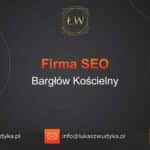 Firma SEO Bargłów Kościelny – Firma SEO w Bargłowie Kościelnym