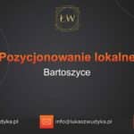 Pozycjonowanie lokalne Bartoszyce – Pozycjonowanie lokalne w Bartoszycach