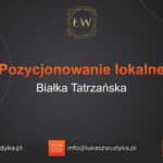 Pozycjonowanie lokalne Białka Tatrzańska – Pozycjonowanie lokalne w Białce Tatrzańskiej