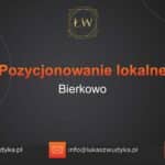 Pozycjonowanie lokalne Bierkowo – Pozycjonowanie lokalne w Bierkowie