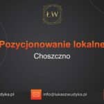 Pozycjonowanie lokalne Choszczno – Pozycjonowanie lokalne w Choszcznie