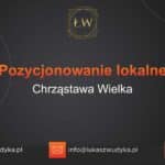 Pozycjonowanie lokalne Chrząstawa Wielka – Pozycjonowanie lokalne w Chrząstawie Wielkiej