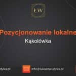 Pozycjonowanie lokalne Kąkolówka – Pozycjonowanie lokalne w Kąkolówce