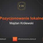 Pozycjonowanie lokalne Majdan Królewski – Pozycjonowanie lokalne w Majdanie Królewskim