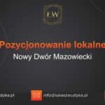 Pozycjonowanie lokalne Nowy Dwór Mazowiecki – Pozycjonowanie lokalne w Nowym Dworze Mazowieckim