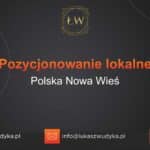 Pozycjonowanie lokalne Polska Nowa Wieś – Pozycjonowanie lokalne w Polskiej Nowej Wsi