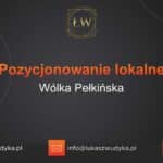 Pozycjonowanie lokalne Wólka Pełkińska – Pozycjonowanie lokalne w Wólce Pełkińskiej