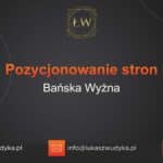 Pozycjonowanie stron Bańska Wyżna – Pozycjonowanie w Bańskiej Wyżnej