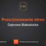 Pozycjonowanie stron Dąbrowa Białostocka – Pozycjonowanie w Dąbrowie Białostockiej