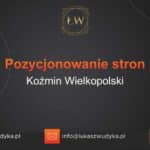 Pozycjonowanie stron Koźmin Wielkopolski – Pozycjonowanie w Koźminie Wielkopolskim