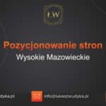 Pozycjonowanie stron Wysokie Mazowieckie – Pozycjonowanie w Wysokiem