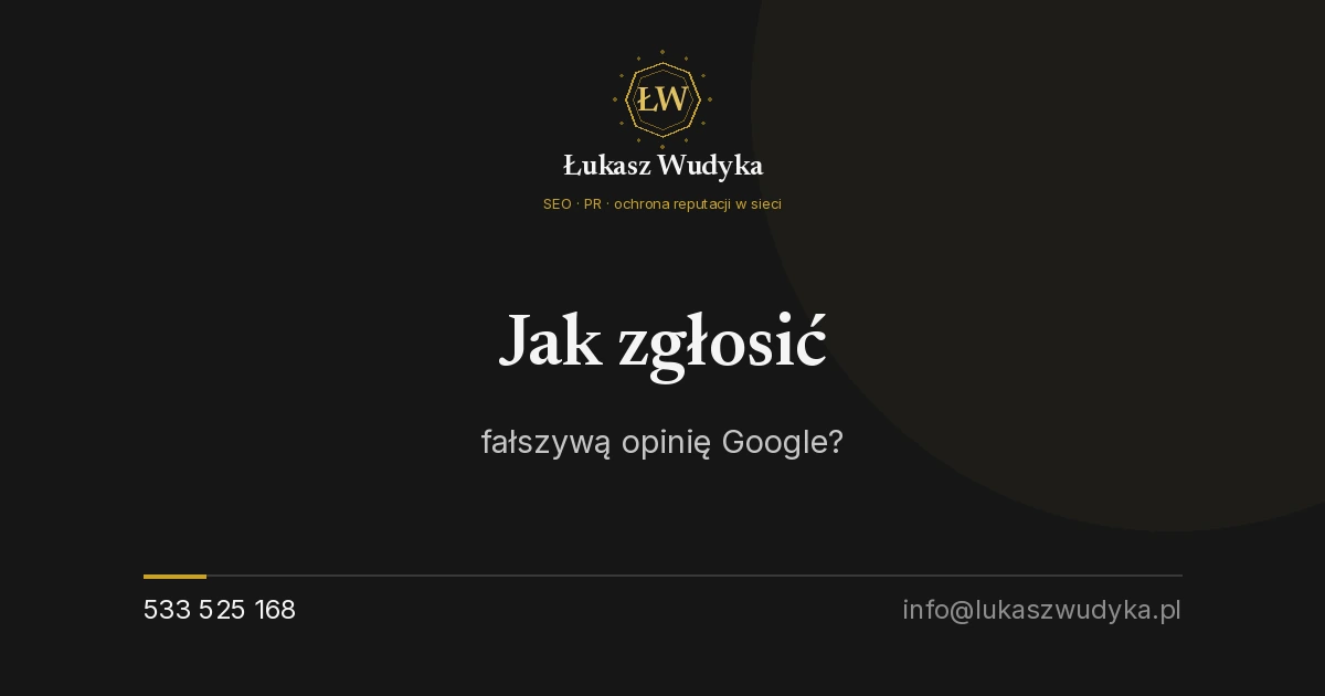 Jak zgłosić fałszywą opinię w Google? Instrukcja krok po kroku