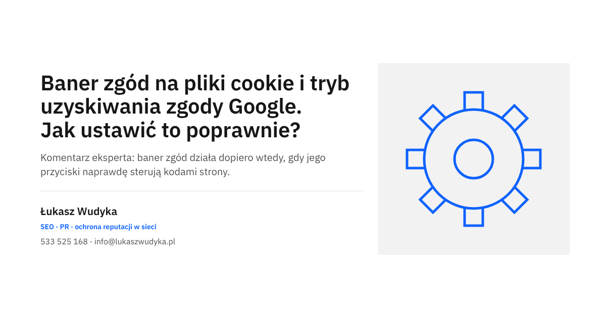 Baner zgód na pliki cookie i tryb uzyskiwania zgody Google: poprawne ustawienie zgód na stronie firmowej
