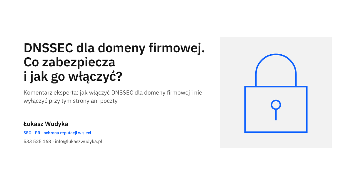 DNSSEC dla domeny firmowej: co zabezpiecza podpis strefy i jak włączyć go u rejestratora