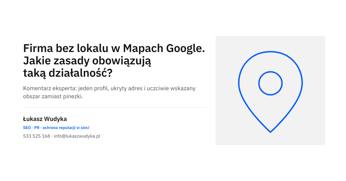 Firma bez lokalu w Mapach Google: zasady dla działalności dojeżdżającej do klienta