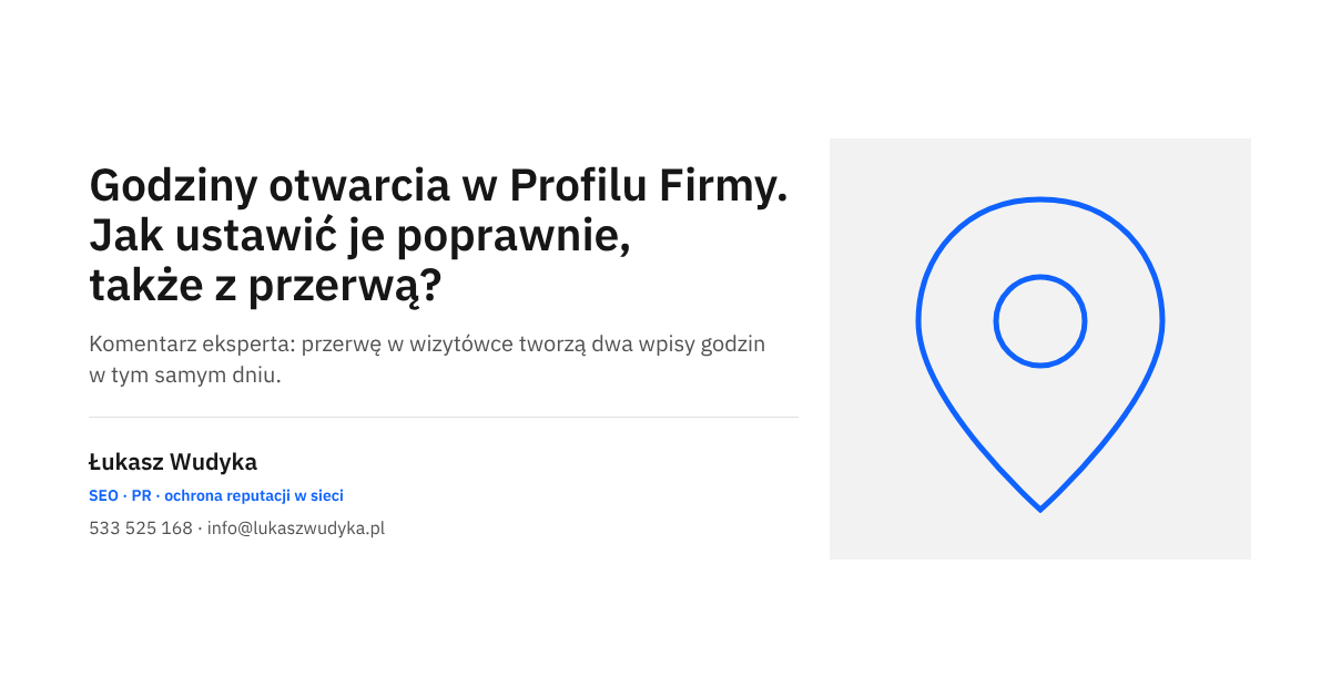 Godziny otwarcia w Profilu Firmy w Google ustawione poprawnie, z przerwą w ciągu dnia