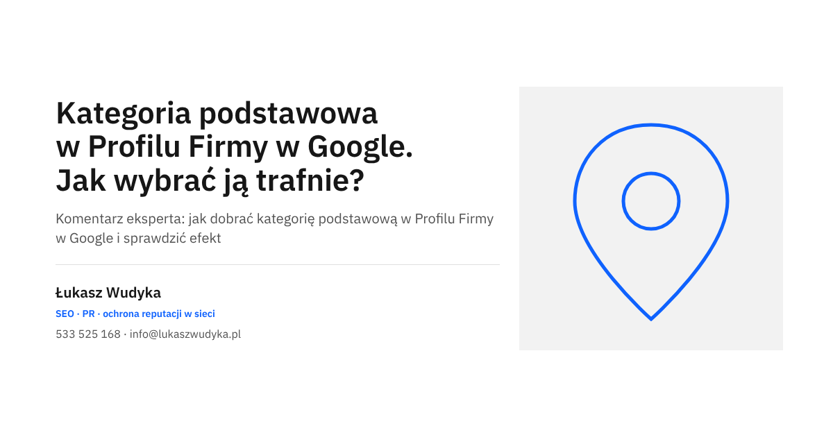 Kategoria podstawowa w Profilu Firmy w Google - jak ją wybrać i zmienić, komentarz eksperta