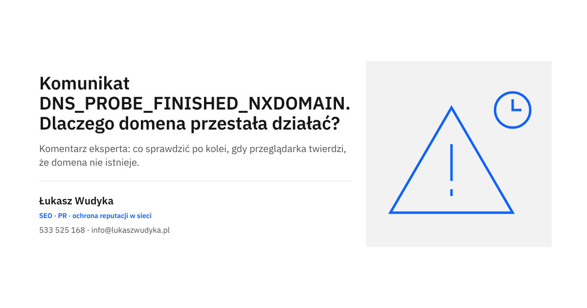 Komunikat DNS_PROBE_FINISHED_NXDOMAIN i przyczyny, przez które domena firmowa przestaje działać