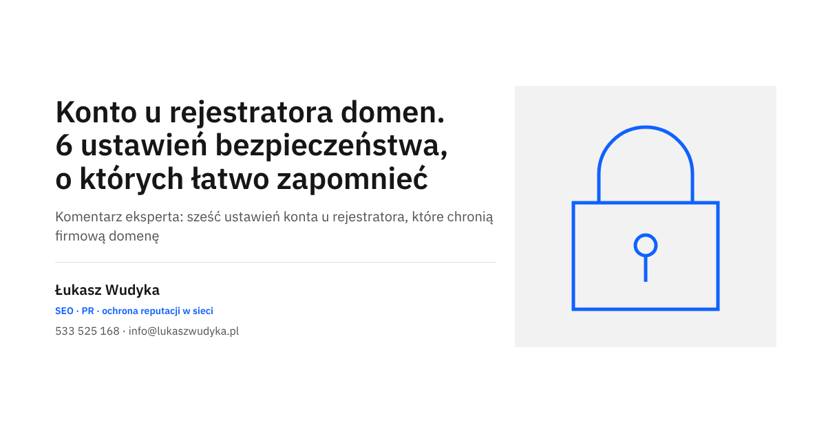 Konto u rejestratora domen i sześć ustawień bezpieczeństwa chroniących firmową domenę