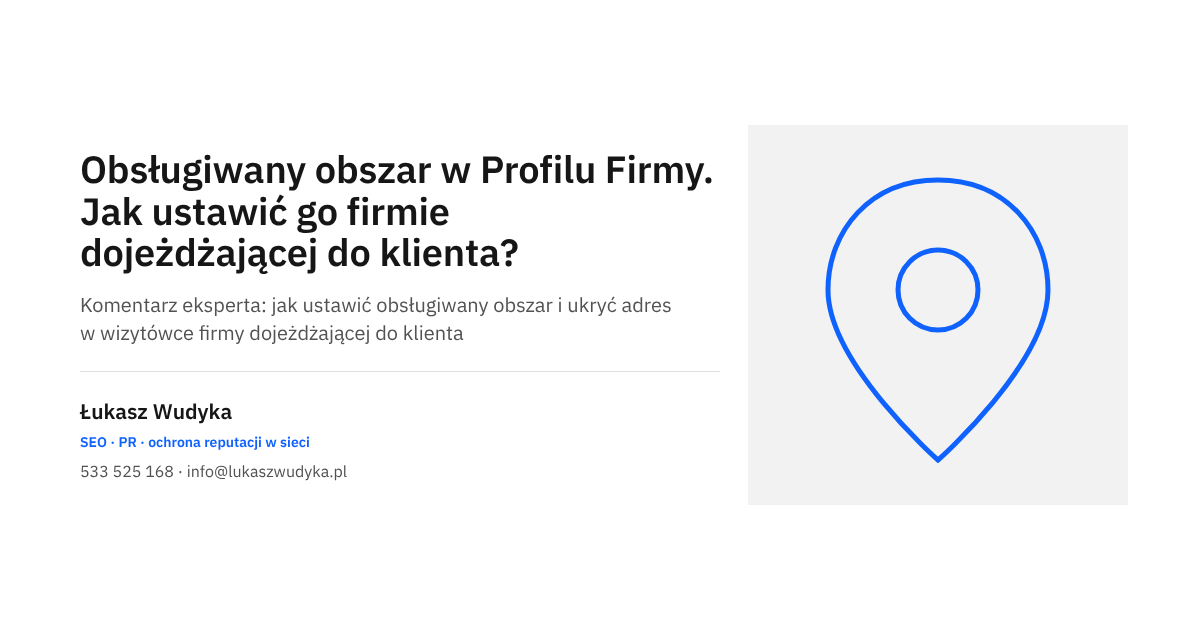 Obsługiwany obszar w Profilu Firmy w Google: ustawienia lokalizacji dla firmy dojeżdżającej do klienta