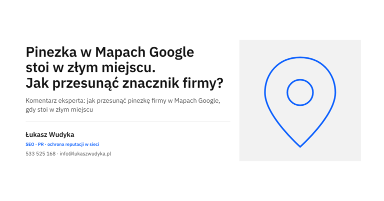 Pinezka firmy w Mapach Google ustawiona w złym miejscu i sposób przesunięcia znacznika w Profilu Firmy