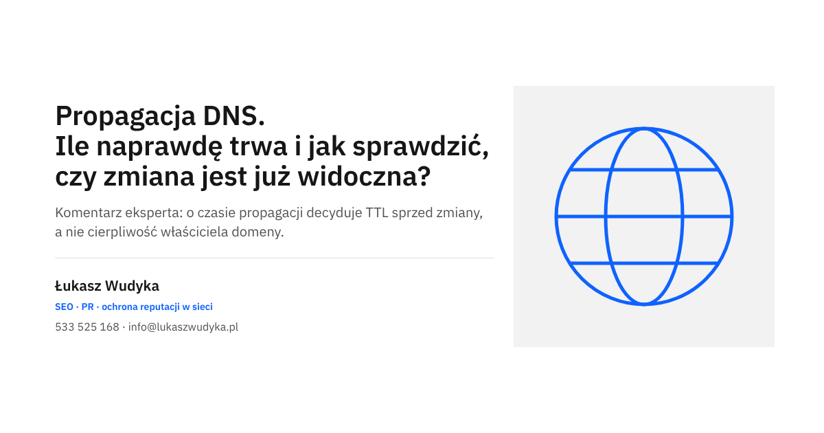 Propagacja DNS: ile trwa zmiana rekordu i jak sprawdzić, czy jest już widoczna w sieci