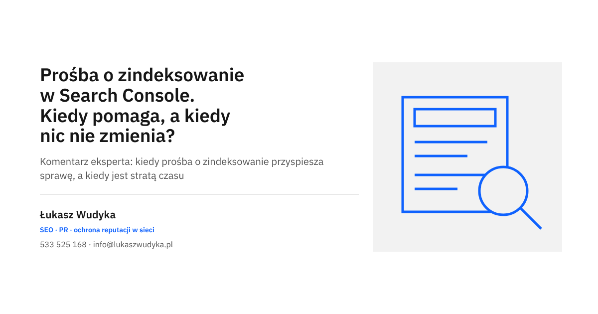 Prośba o zindeksowanie w Google Search Console - kiedy pomaga, a kiedy niczego nie zmienia