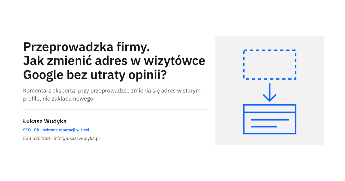 Zmiana adresu firmy w wizytówce Google po przeprowadzce z zachowaniem dotychczasowych opinii