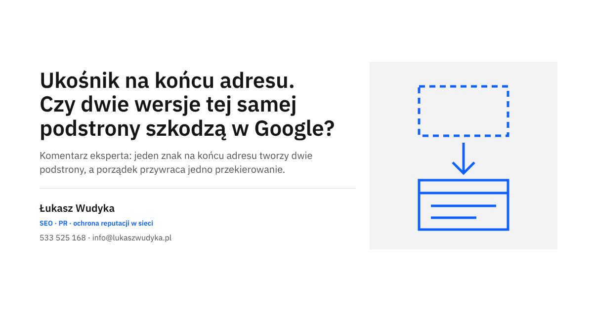 Ukośnik na końcu adresu strony - dwie wersje tej samej podstrony w Google i sposób ich połączenia