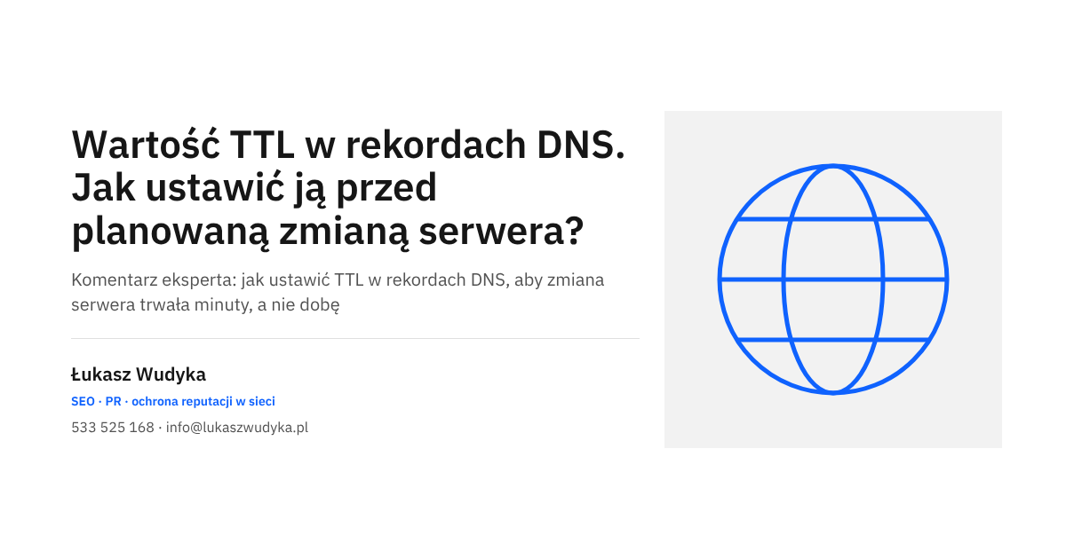 Wartość TTL w rekordach DNS i jej ustawienie przed planowaną zmianą serwera strony firmowej