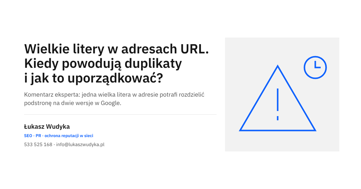 Wielkie litery w adresach URL - kiedy powodują duplikaty w Google i jak uporządkować adresy