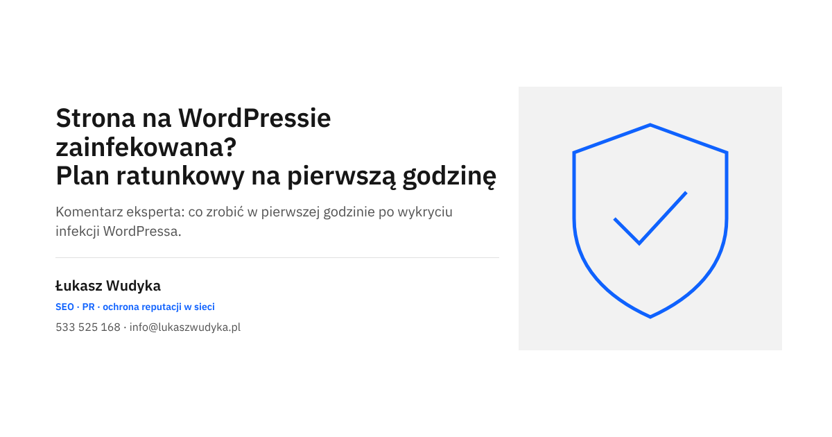 Zainfekowana strona na WordPressie - plan ratunkowy na pierwszą godzinę po wykryciu włamania