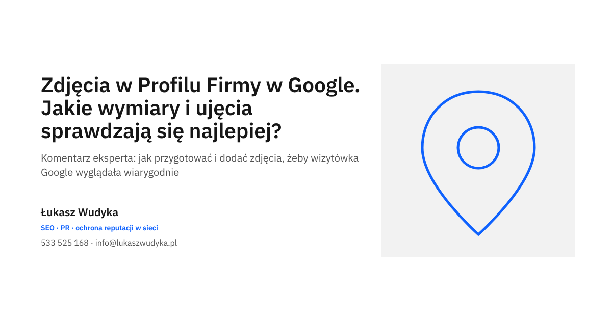Zdjęcia w Profilu Firmy w Google: wymiary plików, zalecane ujęcia i sposób dodawania do wizytówki
