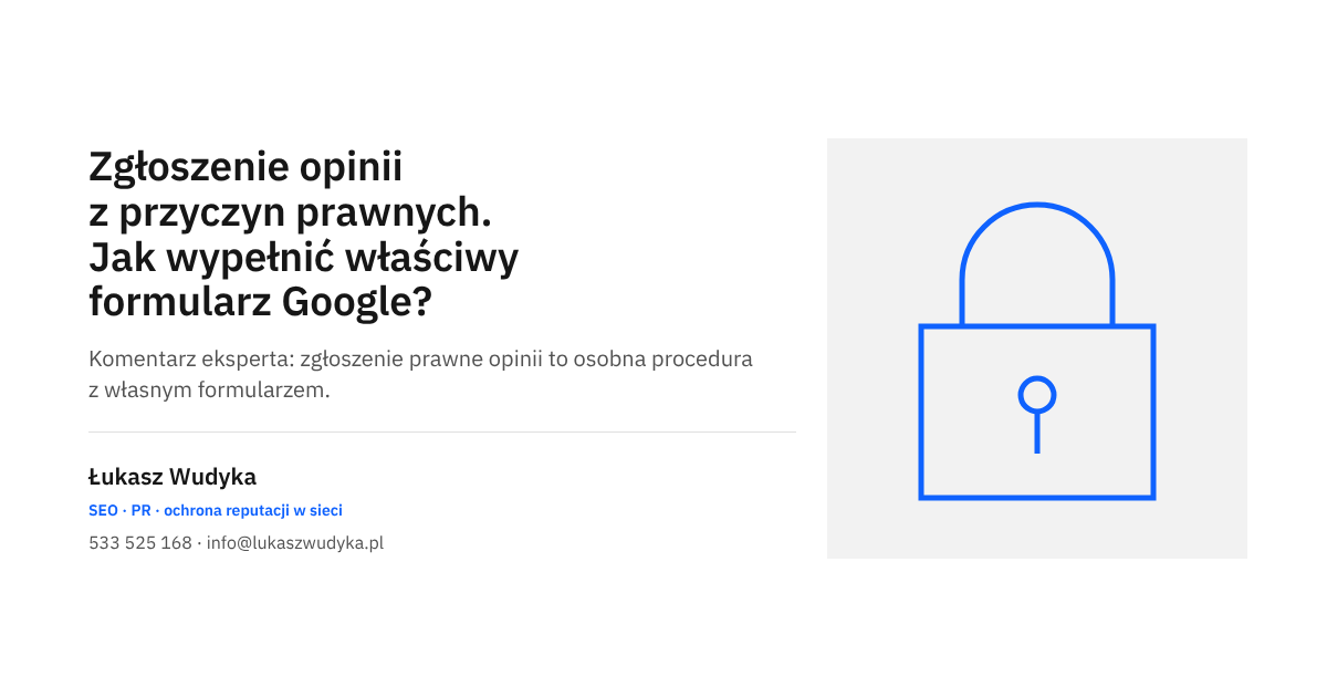 Zgłoszenie opinii Google z przyczyn prawnych: wybór formularza, uzasadnienie i dowody