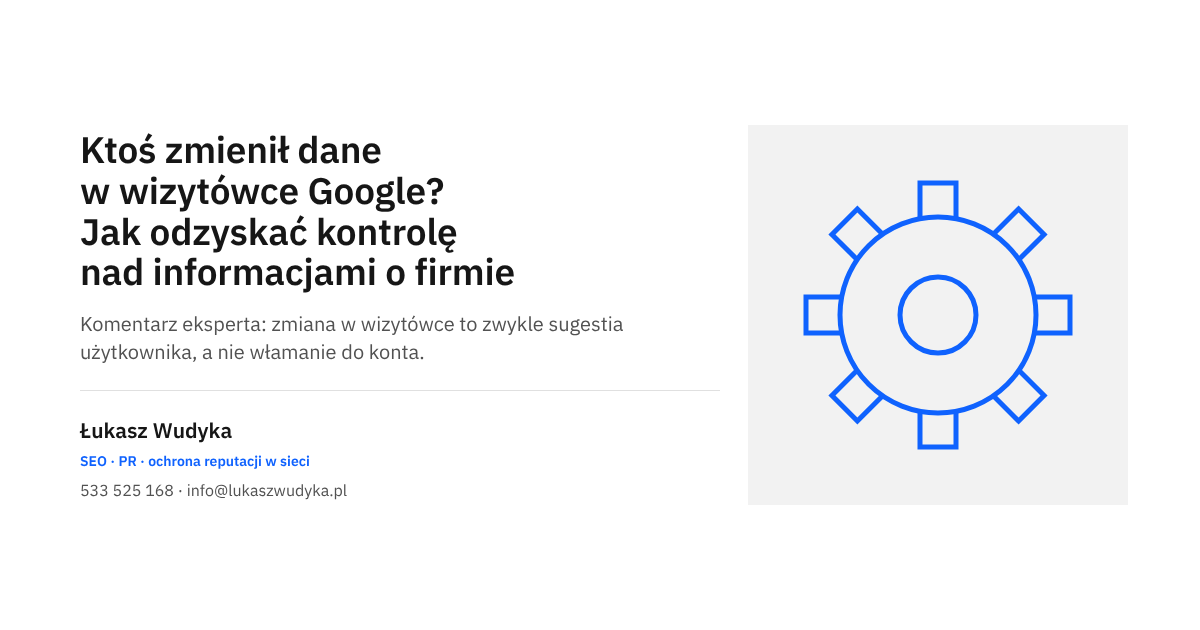 Grafika do wpisu o zmianach w wizytówce Google, których właściciel firmy nie wprowadzał, i o odzyskiwaniu kontroli